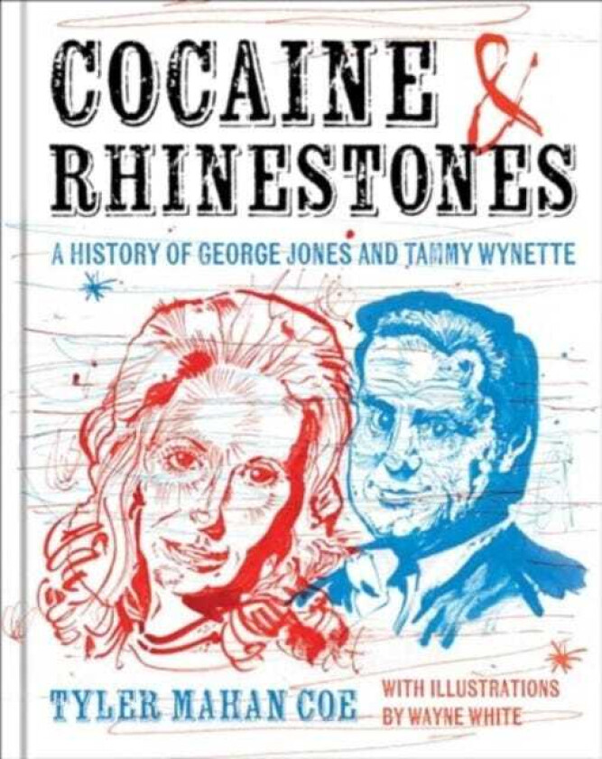 Cocaine and Rhinestones  A History of George Jones and Tammy Wynette