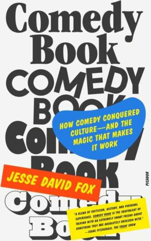 Comedy Book How Comedy Conquered Culture—and the Magic That Makes It Work
