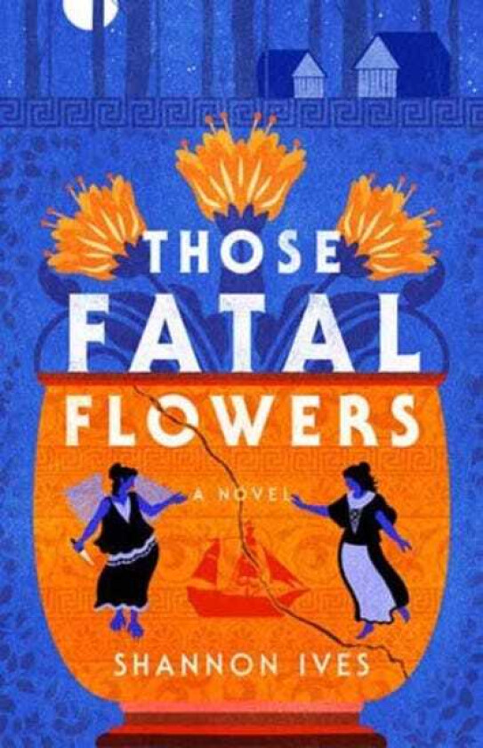 Those Fatal Flowers A Novel