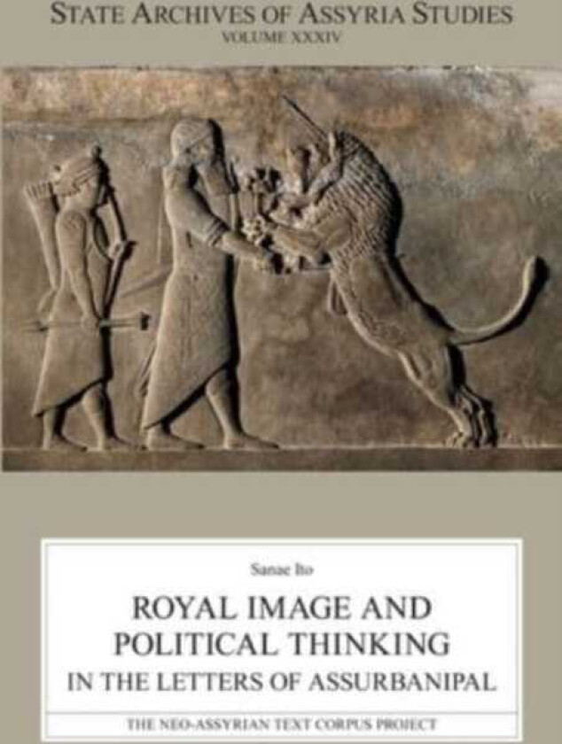 Royal Image and Political Thinking in the Letters of Assurbanipal