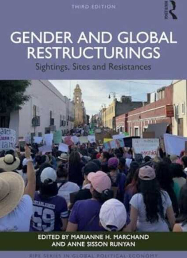 Gender and Global Restructurings Sightings, Sites and Resistances