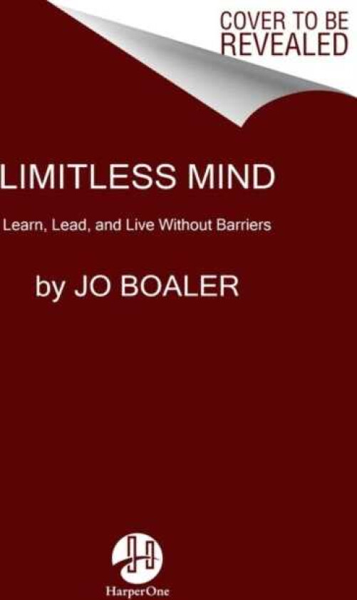 Limitless Mind Learn, Lead, and Live Without Barriers