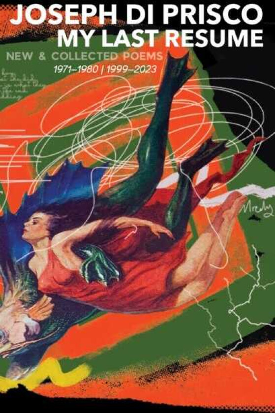 My Last Resume: New & Collected Poems (19711908 | 19992023)