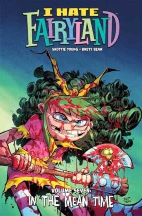 I Hate Fairyland Volume 7 In the Mean Time