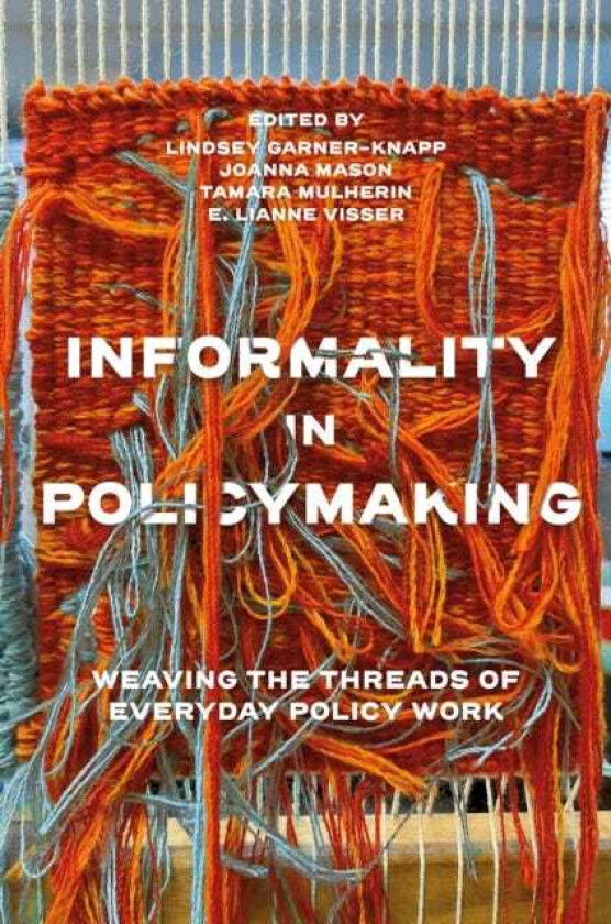 Informality in Policymaking  Weaving the Threads of Everyday Policy Work