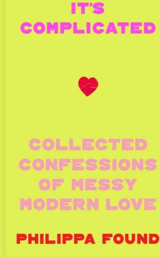 It’s Complicated Confessions of Messy Modern Love