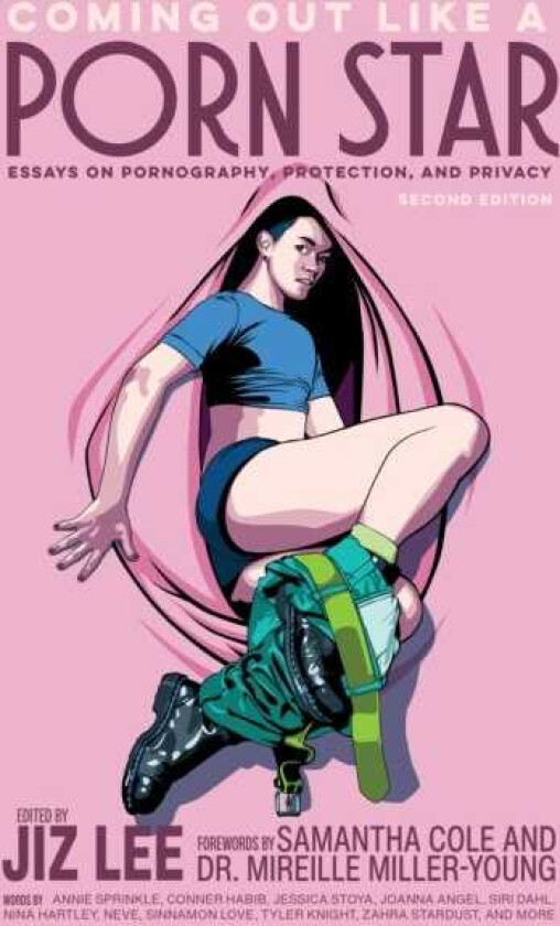 Coming Out Like a Porn Star Essays on Pornography, Protection, and Privacy, 2nd Edition