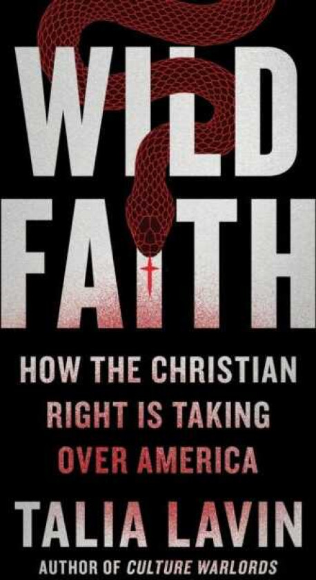 Wild Faith  How the Christian Right Is Taking Over America