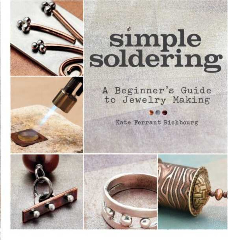 Simple Soldering  A Beginner’s Guide to Jewelry Making