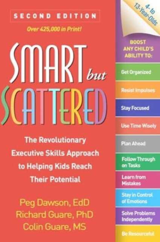 Smart but Scattered, Second Edition  The Revolutionary Executive Skills Approach to Helping Kids Reach Their Potential