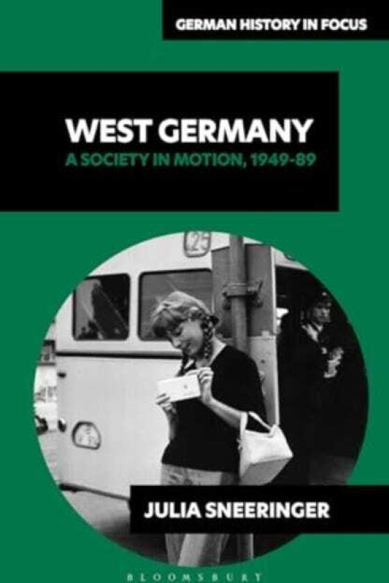 West Germany A Society in Motion, 194989