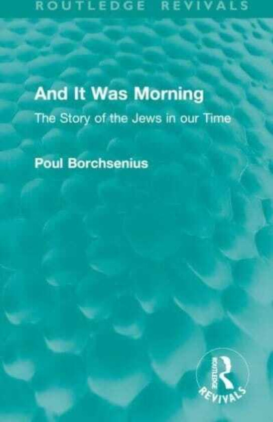 And It Was Morning  The Story of the Jews in our Time