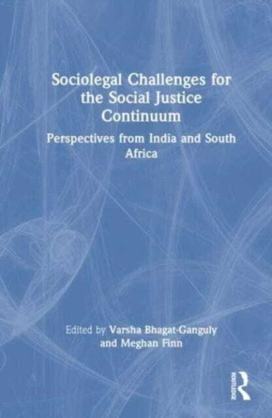 Sociolegal Challenges for the Social Justice Continuum Perspectives from India and South Africa
