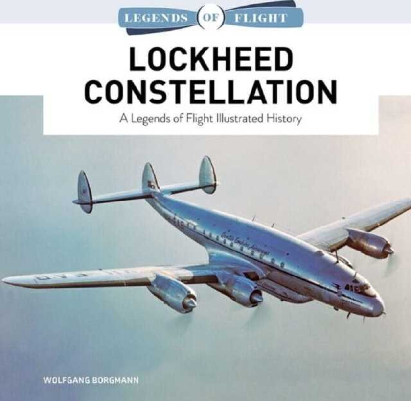Lockheed Constellation A Legends of Flight Illustrated History