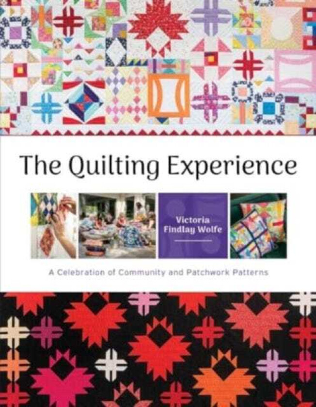 The Quilting Experience A Celebration of Community and Patchwork Patterns