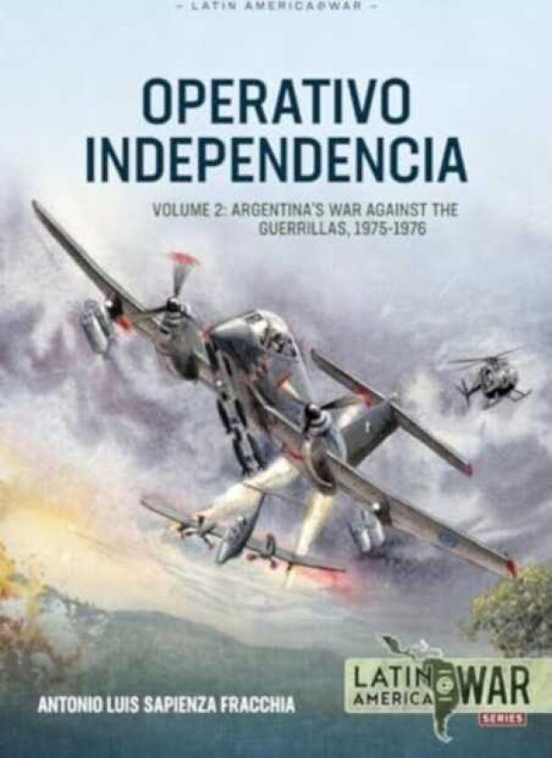 Operativo Independencia Volume 2 Argentina's War Against the Guerrillas, 19751976