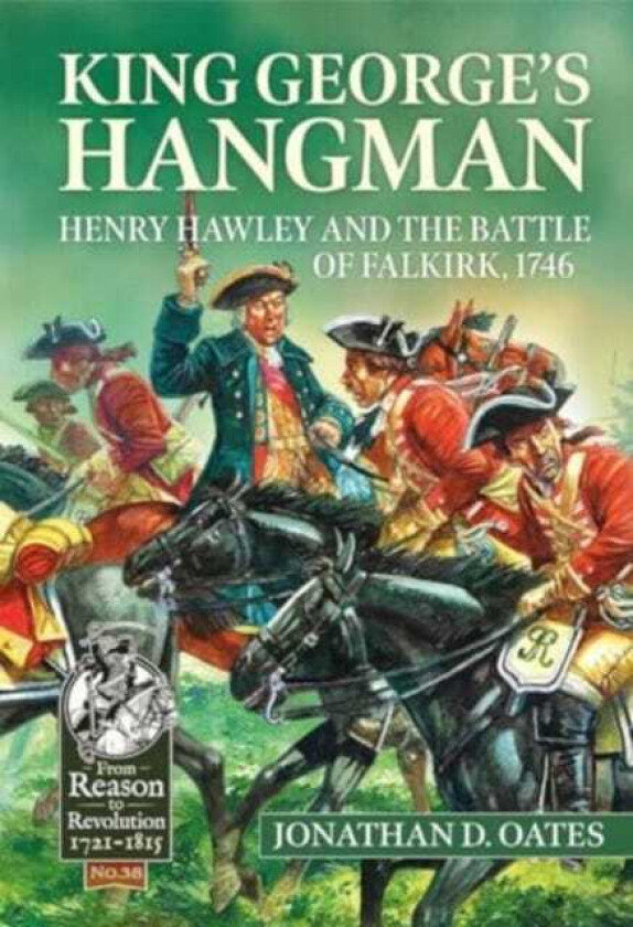 King George's Hangman  Henry Hawley and the Battle of Falkirk 1746