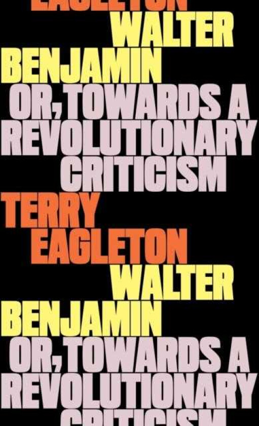 Walter Benjamin Or, Towards a Revolutionary Criticism