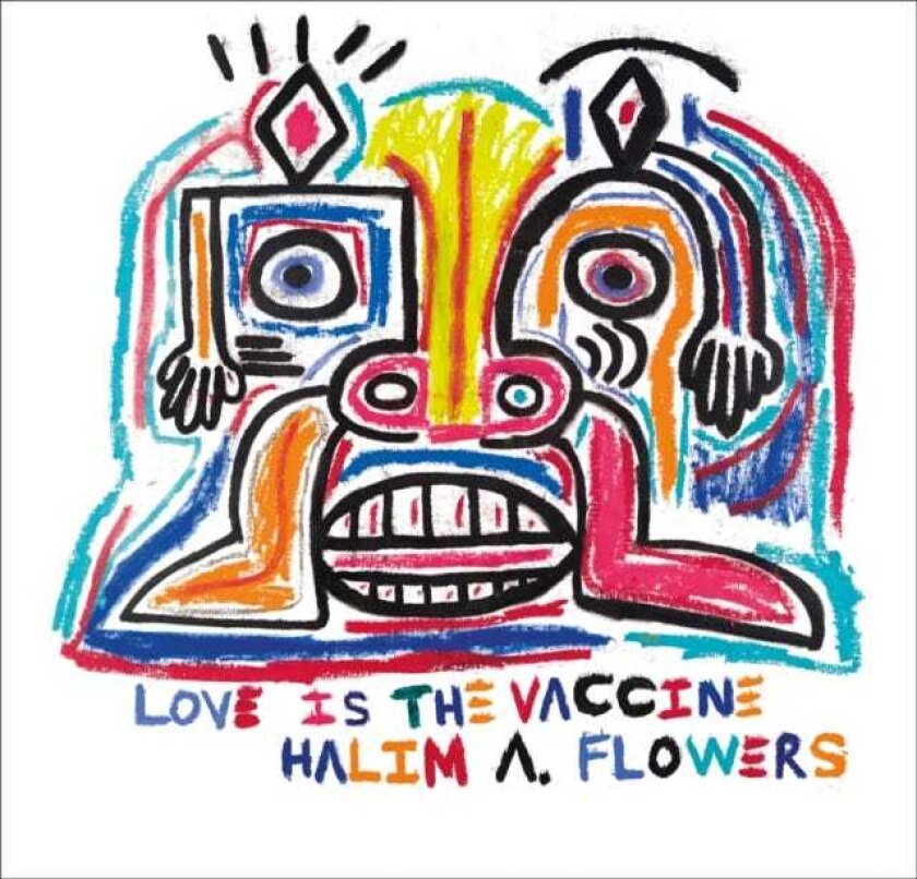 Halim A. Flowers Love is the Vaccine