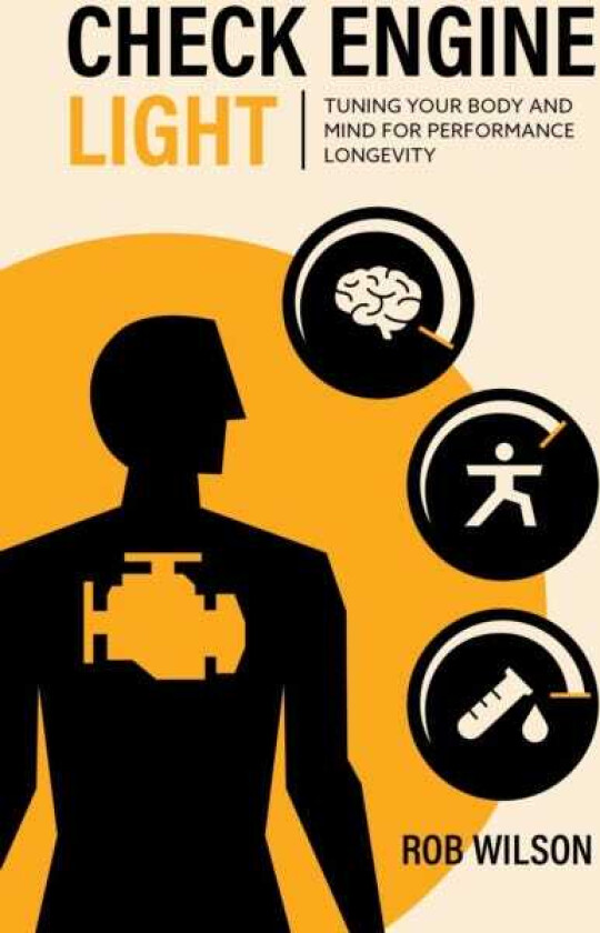 Check Engine Light Tuning Your Body and Mind to Achieve Performance Longevity