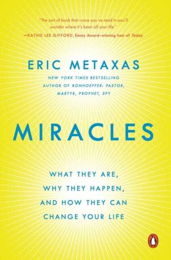 Miracles What They Are, Why They Happen, and How They Can Change Your Life