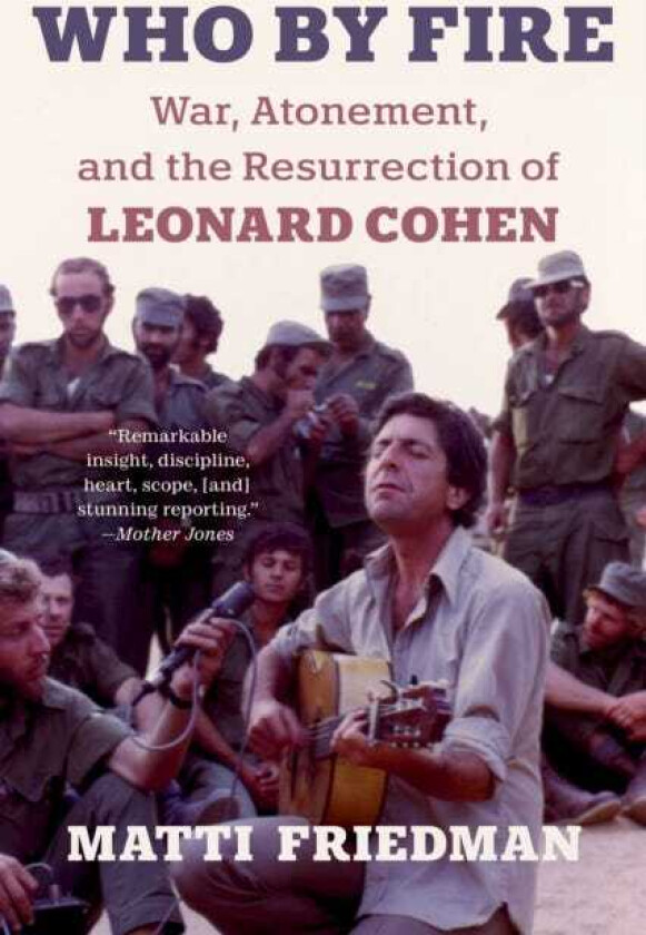 Who By Fire War, Atonement, and the Resurrection of Leonard Cohen
