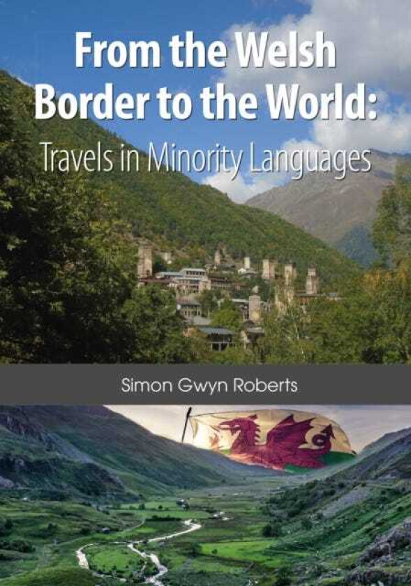 From the Welsh Border to the World Travels in Minority Languages