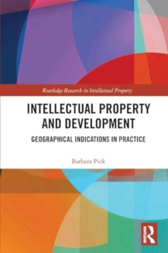 Intellectual Property and Development Geographical Indications in Practice