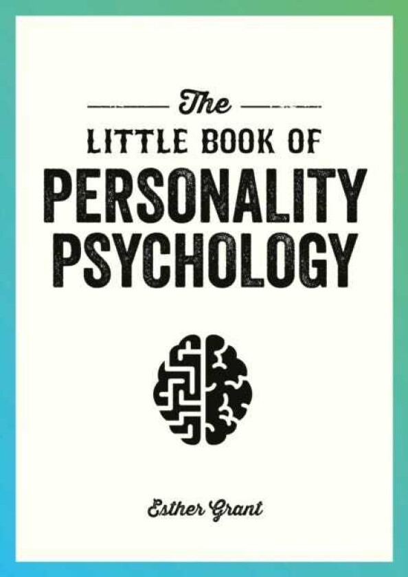 The Little Book of Personality Psychology The Pocket Guide to Studying the Mind