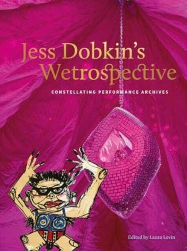 Jess Dobkin’s Wetrospective Constellating performance archives