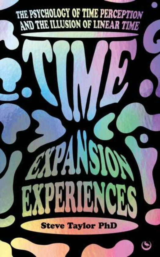 Time Expansion Experiences The Psychology of Time Perception and the Illusion of Linear Time