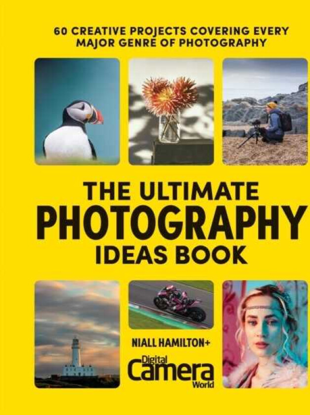 The Ultimate Photography Ideas Book 60 Creative Projects Covering Every Major Genre of Photography
