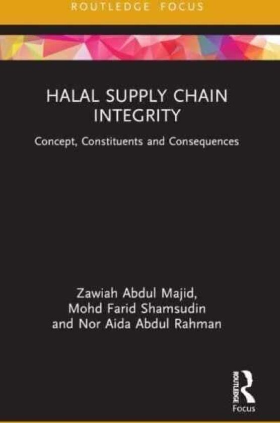 Halal Supply Chain Integrity Concept, Constituents and Consequences