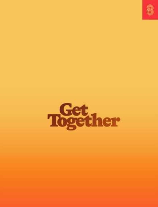 Get Together How to Build a Community With Your People