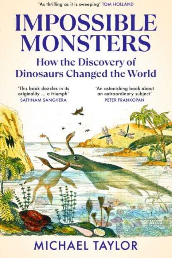 Impossible Monsters Dinosaurs, Darwin and the War Between Science and Religion