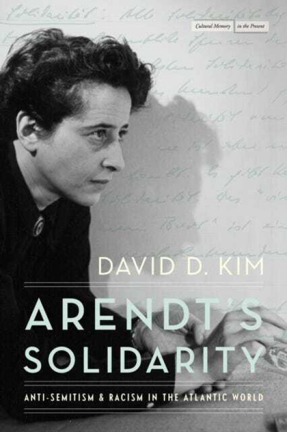 Arendt's Solidarity AntiSemitism and Racism in the Atlantic World