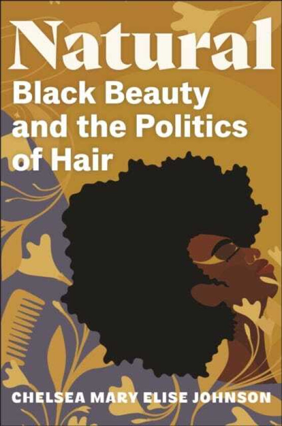 Natural  Black Beauty and the Politics of Hair