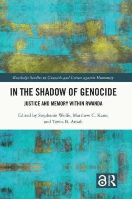 In the Shadow of Genocide Justice and Memory within Rwanda