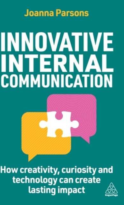 Innovative Internal Communication How creativity, curiosity and technology can create lasting impact