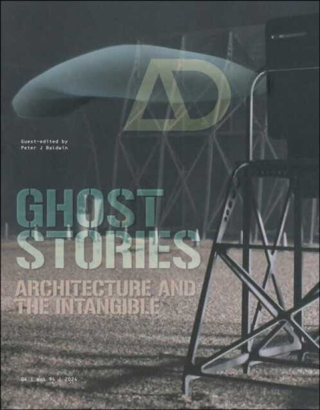 Ghost Stories Architecture and the Intangible