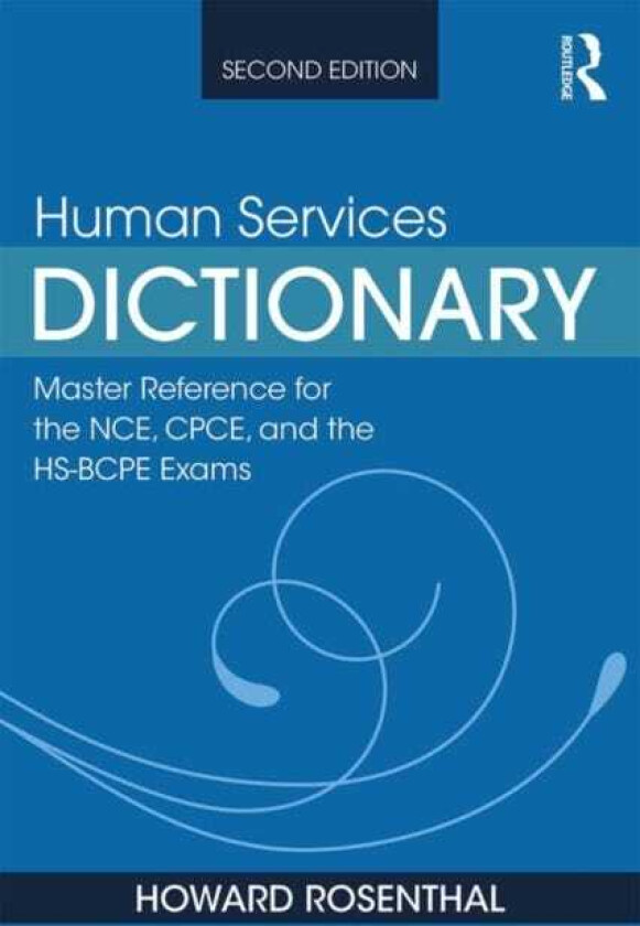 Human Services Dictionary  Master Reference for the NCE, CPCE, and the HSBCPE Exams, 2nd ed