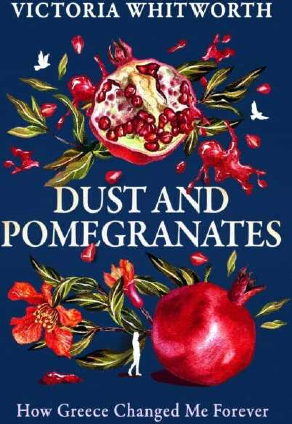 Dust and Pomegranates  How Greece Changed Me Forever