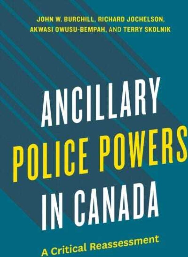 Ancillary Police Powers in Canada A Critical Reassessment