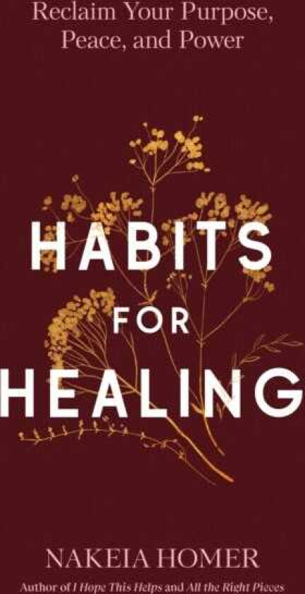 Habits for Healing Reclaim Your Purpose, Peace, and Power