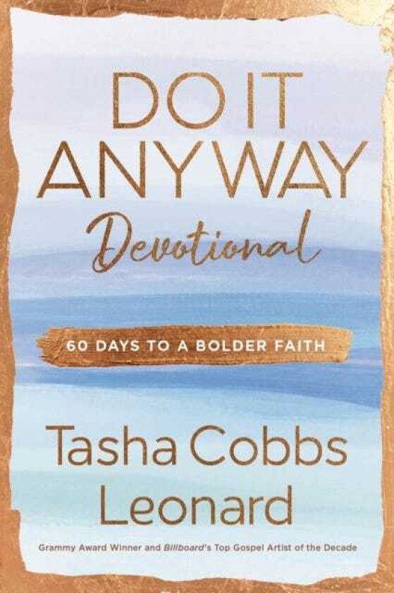 Do It Anyway Devotional 60 Days to a Bolder Faith
