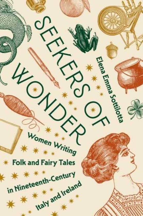 Seekers of Wonder Women Writing Folk and Fairy Tales in NineteenthCentury Italy and Ireland