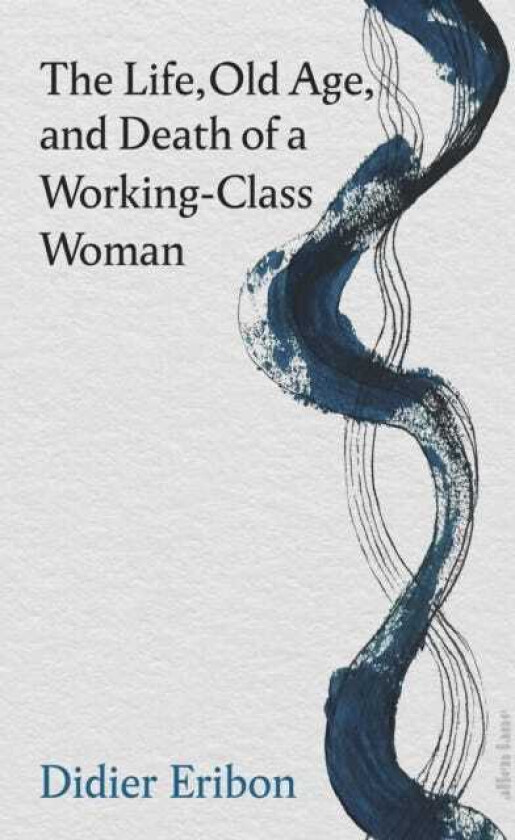 The Life, Old Age, and Death of a WorkingClass Woman