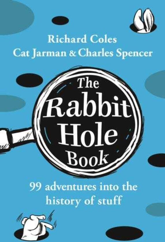 The Rabbit Hole Book 99 adventures into the history of stuff