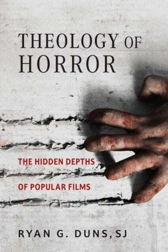 Theology of Horror The Hidden Depths of Popular Films