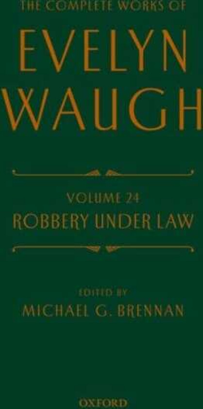 Complete Works of Evelyn Waugh: Robbery Under Law  Volume 24